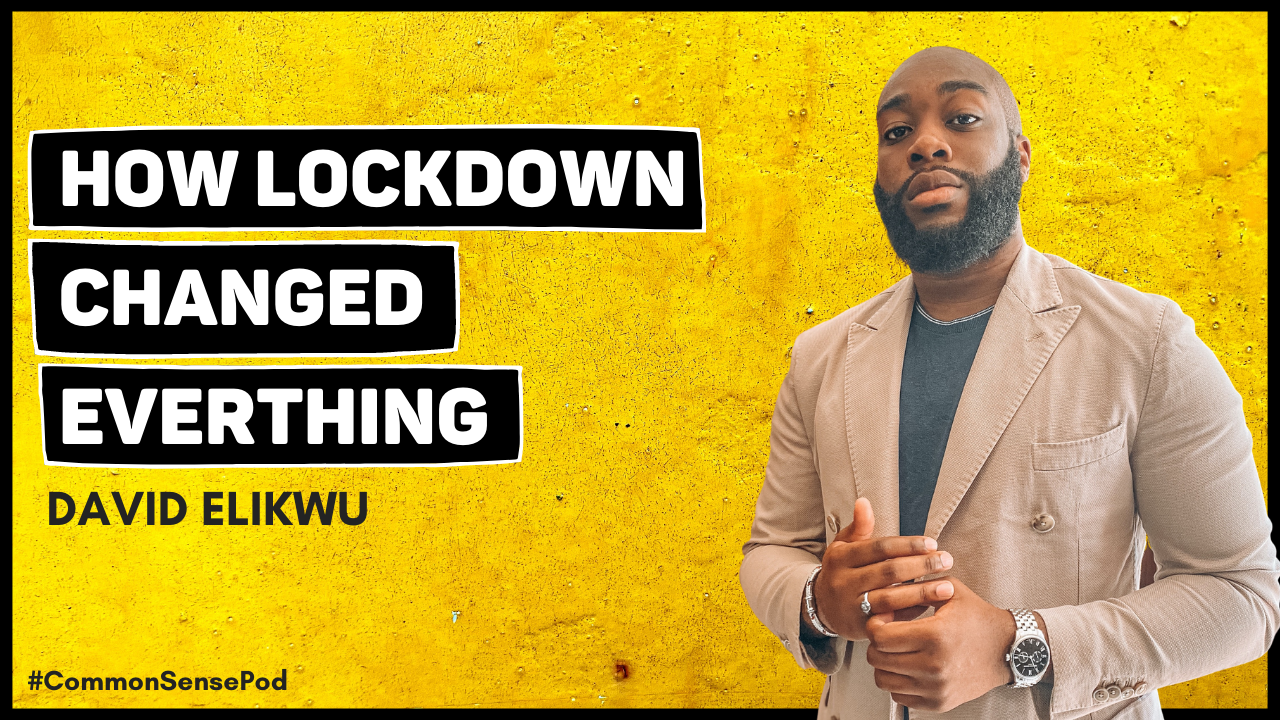 EP58: How Lockdown Changed Everything w/ David Elikwu