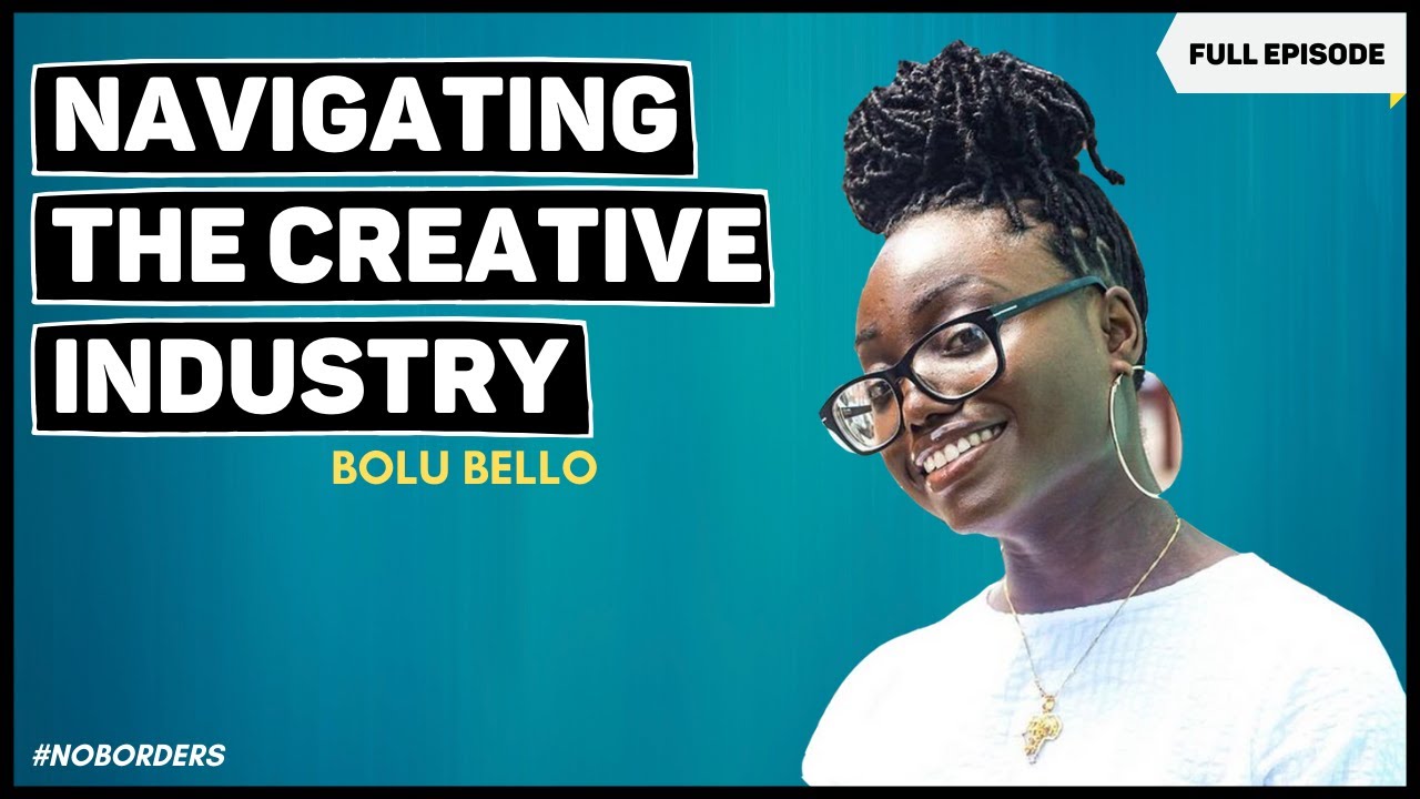 Navigating the creative industry as a talent manager- w/ Bolu Bello // No Borders