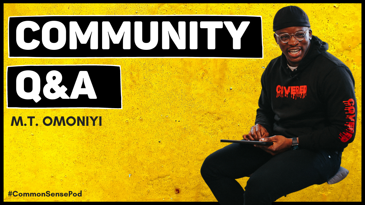 Community Q and A with Mike Omoniyi // Common Sense Pod 61